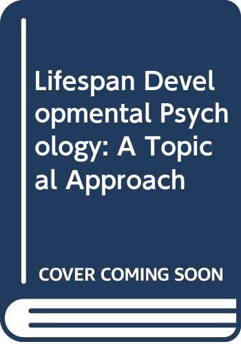 Lifespan Developmental Psychology: A Topical Approach