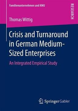 Crisis and Turnaround in German Medium-Sized Enterprises: An Integrated Empirical Study (Familienunternehmen und KMU)