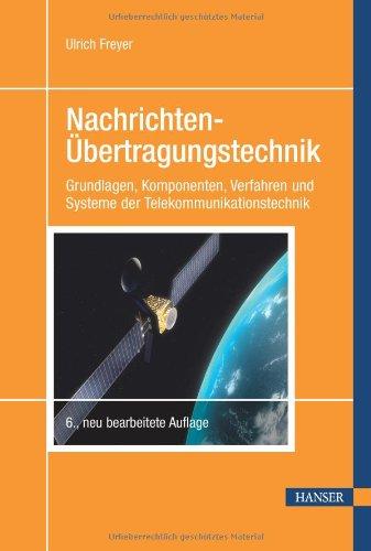 Nachrichten-Übertragungstechnik: Grundlagen, Komponenten, Verfahren und Systeme der Telekommunikationstechnik