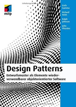 Design Patterns: Entwurfsmuster als Elemente wiederverwendbarer objektorientierter Software (mitp Professional)