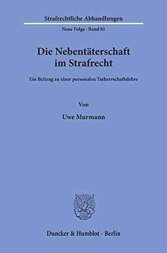 Die Nebentäterschaft im Strafrecht.: Ein Beitrag zu einer personalen Tatherrschaftslehre. (Strafrechtliche Abhandlungen. Neue Folge, Band 81)