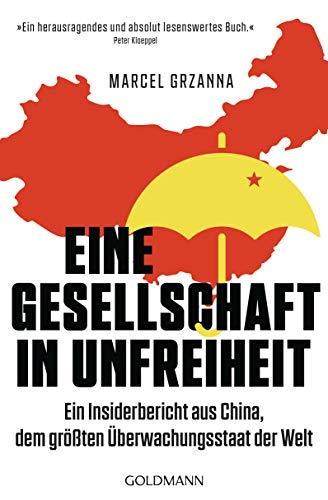 Eine Gesellschaft in Unfreiheit: Ein Insiderbericht aus China, dem größten Überwachungsstaat der Welt - Mit einem Vorwort von Peter Kloeppel