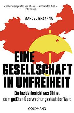 Eine Gesellschaft in Unfreiheit: Ein Insiderbericht aus China, dem größten Überwachungsstaat der Welt - Mit einem Vorwort von Peter Kloeppel