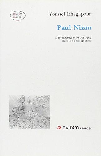 Paul Nizan : l'intellectuel et le politique entre les deux guerres