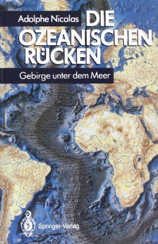 Die ozeanischen Rücken: Gebirge unter dem Meer