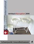 Jahrbuch Korruption 2006: Schwerpunkt: Korruption im Gesundheitssektor