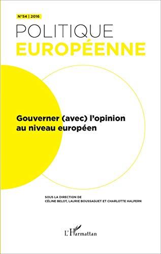 Politique européenne, n° 54. Gouverner (avec) l'opinion au niveau européen