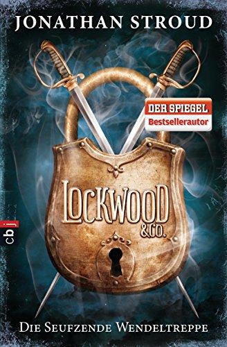 Lockwood & Co. - Die Seufzende Wendeltreppe (Die Lockwood & Co.-Reihe, Band 1)