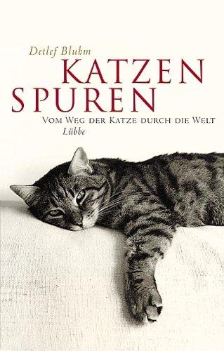 Katzenspuren. Vom Weg der Katze durch die Welt