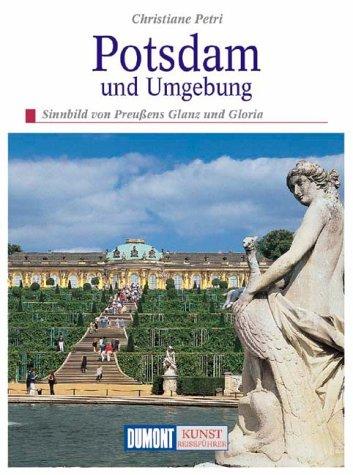 Potsdam und Umgebung. Sinnbild von Preussens Glanz und Gloria