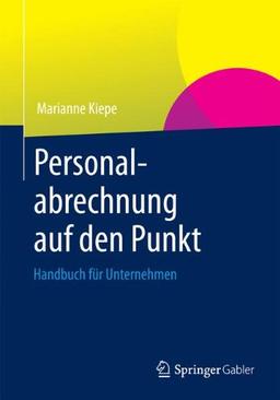 Personalabrechnung auf den Punkt: Handbuch für Unternehmen