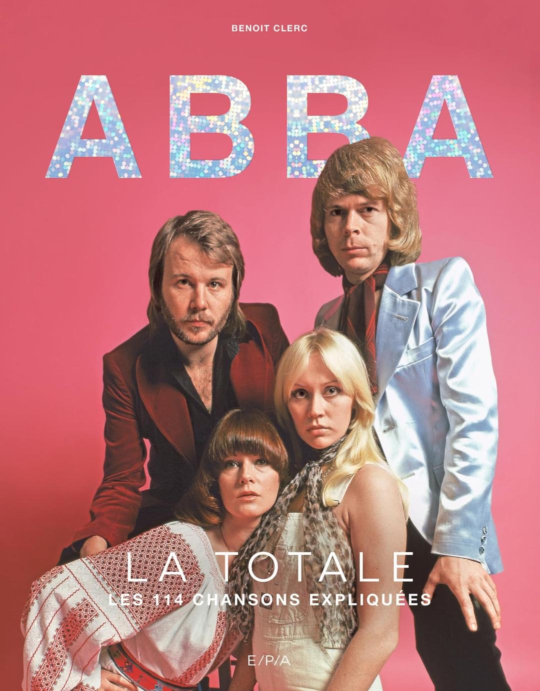 Abba : la totale : les 114 chansons expliquées