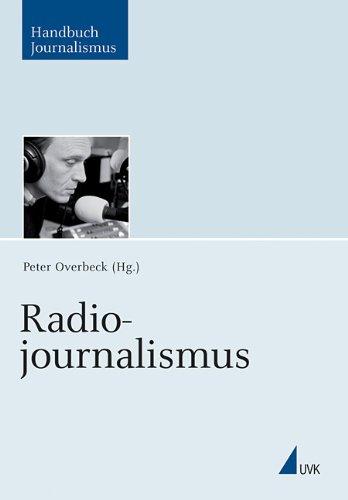 Radiojournalismus: Ein Handbuch