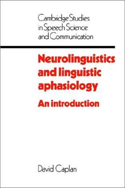 Neurolinguistics & Ling Aphasiology: An Introduction (Cambridge Studies in Speech Science and Communication)