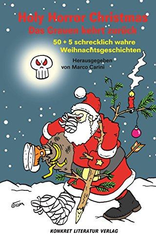 Holy Horror Christmas - Das Grauen kehrt zurück: 50 + 5 schrecklich wahre Weihnachtsgeschichten