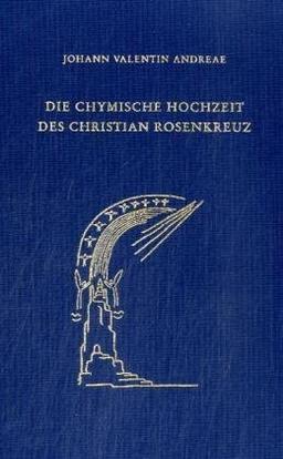 Die chymische Hochzeit des Christian Rosenkreuz. Anno 1459