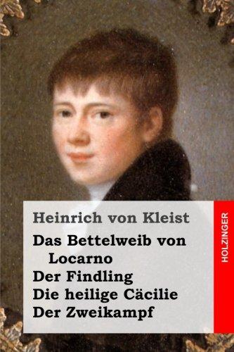 Das Bettelweib von Locarno / Der Findling / Die heilige Cäcilie / Der Zweikampf