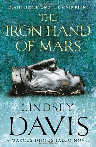 The Iron Hand of Mars: A Marcus Didius Falco Novel