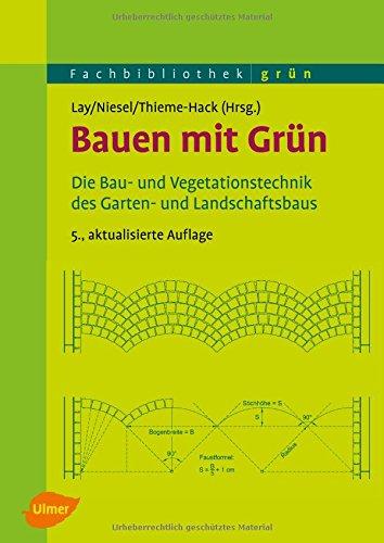 Bauen mit Grün: Die Bau- und Vegetationstechnik des Garten- und Landschaftsbaus (Fachbibliothek Grün)