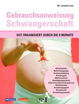 Gebrauchsanweisung Schwangerschaft - Gut organisiert durch die 9 Monate