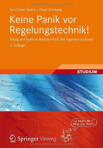 Keine Panik vor Regelungstechnik!: Erfolg und Spaß im Mystery-Fach des Ingenieurstudiums