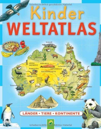 Kinderweltatlas: Länder-Tiere-Kontinente