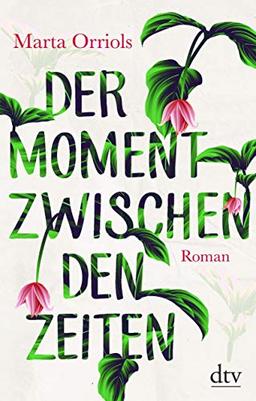 Der Moment zwischen den Zeiten: Roman