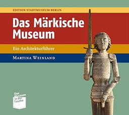 Das Märkische Museum: Ein magischer Ort in Berlin (Museum in der Tasche)