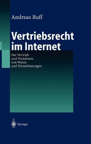 Vertriebsrecht im Internet: Der Vertrieb und Fernabsatz von Waren und Dienstleitungen: Der Vertrieb und Fernabsatz von Waren und Dienstleistungen