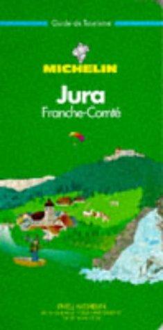 Michelin the Green Guide Jura Franche Comte (Michelin Green Tourist Guides (French))