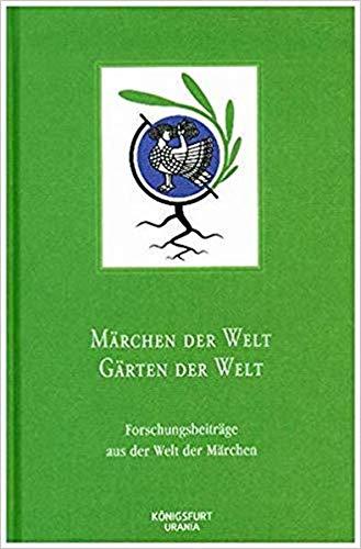 Märchen der Welt - Gärten der Welt: Forschungsbeiträge aus der Welt der Märchen, Band 43