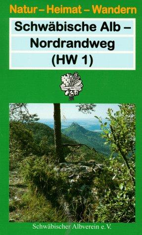 Schwäbische Alb. Nordrandweg (HW 1). Strecken- und Rundwanderungen am Albtrauf