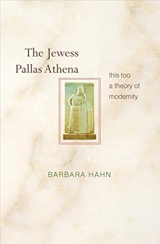 The Jewess Pallas Athena: This Too a Theory of Modernity