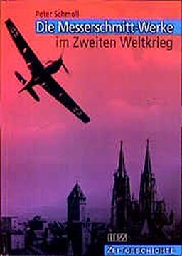 Die Messerschmitt-Werke im Zweiten Weltkrieg