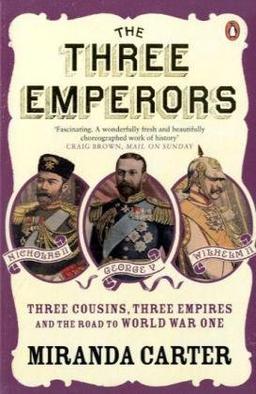 The Three Emperors: Three Cousins, Three Empires and the Road to World War One