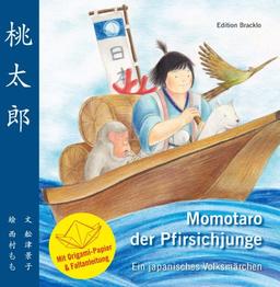 Momotaro der Pfirsichjunge - Ein japanisches Volksmärchen: Bilderbuch - Mit Origami-Papier und Faltanleitung