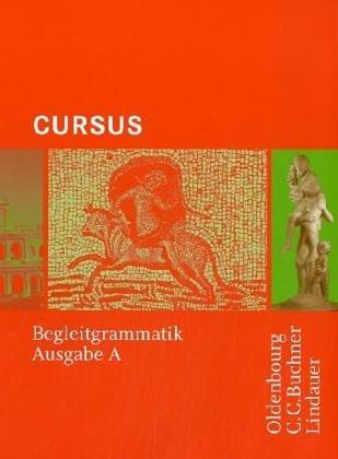 Cursus - Ausgabe A. Einbändiges Unterrichtswerk für Latein: Begleitgrammatik