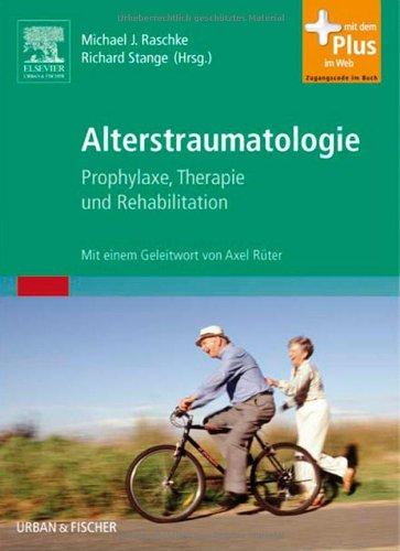 Alterstraumatologie: Prophylaxe, Therapie und Rehabilitation - mit Zugang zum Elsevier-Portal