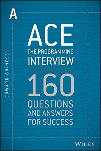 Ace the Programming Interview: 160 Questions and Answers for Success