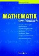 Mathematik verständlich: Arithmetik und lineare Algebra, Mengenoperationen, Gleichungen und Ungleichungen, Ebene und räumliche Geometrie, ... Statistik, Wahrscheinlichkeitsrechnung