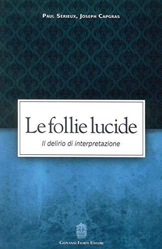 Le follie lucide. Il delirio di interpretazione