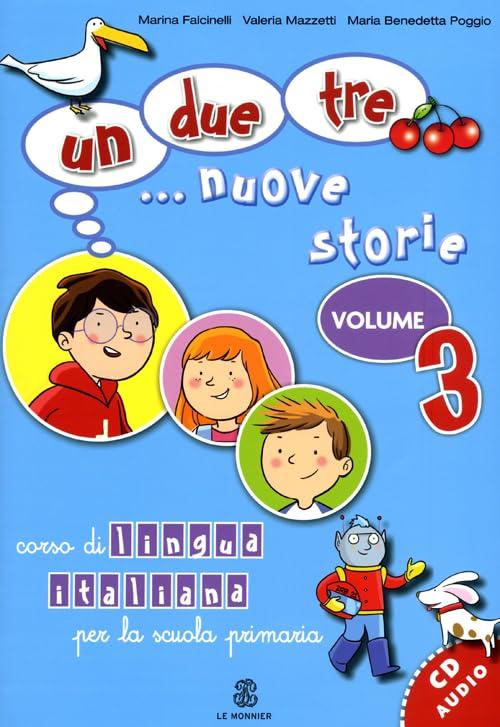 Un, due, tre... nuove storie. Corso di lingua italiana per la scuola primaria. Con CD Audio (Vol. 3)