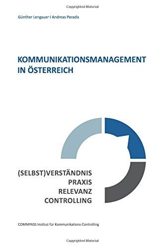 Kommunikationsmanagement in Österreich: (Selbst)verständnis - Praxis - Relevanz - Controlling