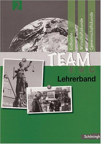 Team EWG. Arbeitsbuch für den Fächerverbund Erdkunde-Wirtschaftskunde-Gemeinschaftskunde an Realschulen in Baden-Württemberg: Lehrerband 2