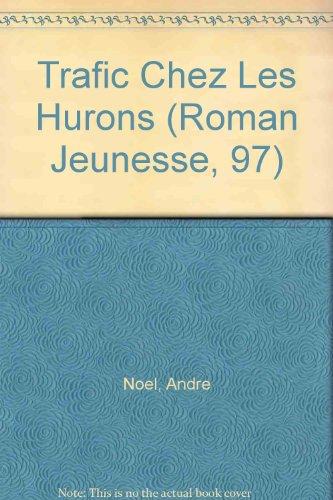 Trafic Chez Les Hurons (Roman Jeunesse, 97)