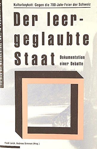 Der leergeglaubte Staat: Kulturboykott: Gegen die 700-Jahr-Feier der Schweiz (Reihe WoZ im Rotpunktverlag)