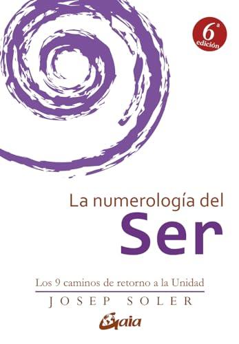 La numerología del ser : los 9 caminos de retorno a la unidad (Psicoemoción)