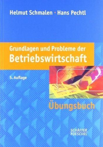 Grundlagen und Probleme der Betriebswirtschaft: Übungsbuch