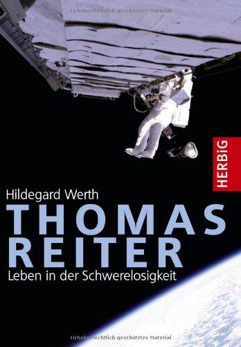 Thomas Reiter: Leben in der Schwerelosigkeit