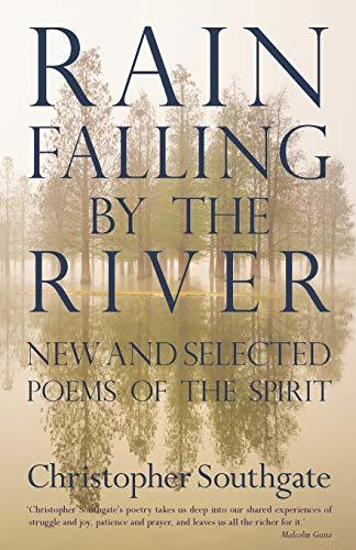 Rain Falling by the River: New and Selected Poems of the Spirit